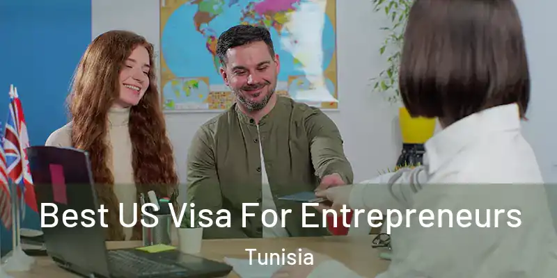 Best US Visa For Entrepreneurs Tunisia