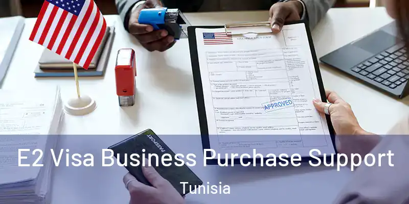 E2 Visa Business Purchase Support Tunisia