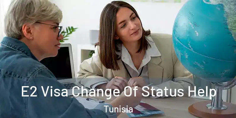 E2 Visa Change Of Status Help Tunisia