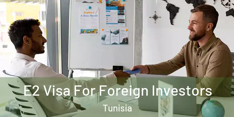 E2 Visa For Foreign Investors Tunisia