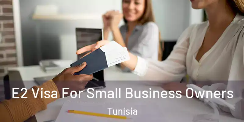 E2 Visa For Small Business Owners Tunisia
