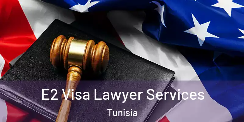 E2 Visa Lawyer Services Tunisia
