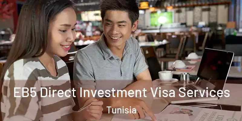 EB5 Direct Investment Visa Services Tunisia