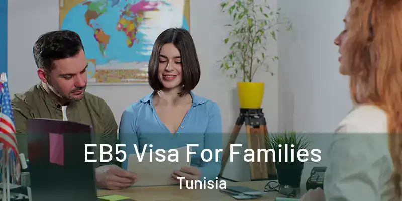 EB5 Visa For Families Tunisia