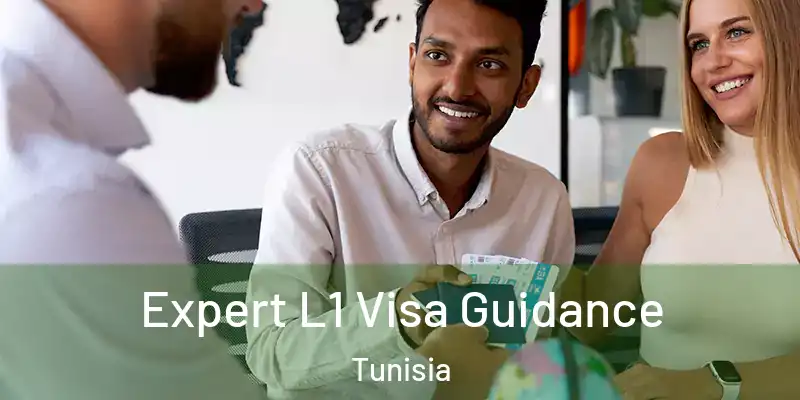 Expert L1 Visa Guidance Tunisia