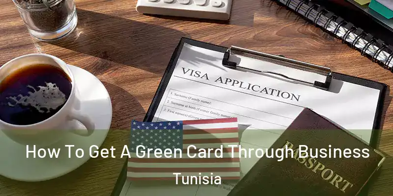 How To Get A Green Card Through Business Tunisia