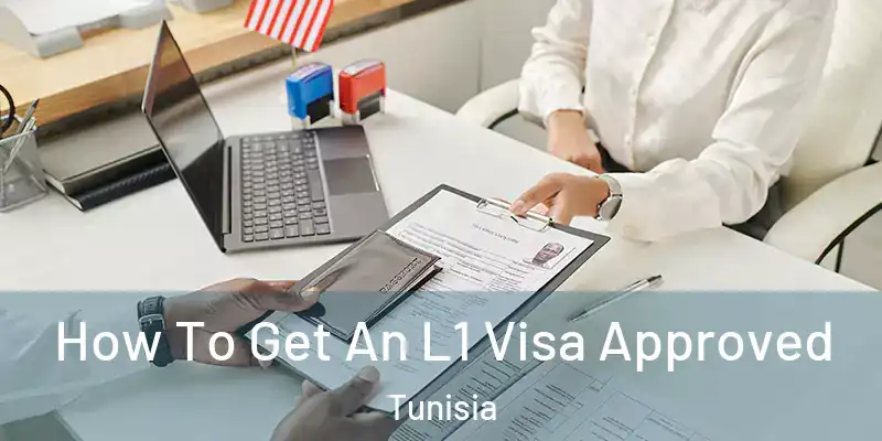 How To Get An L1 Visa Approved Tunisia