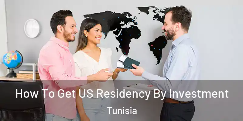 How To Get US Residency By Investment Tunisia