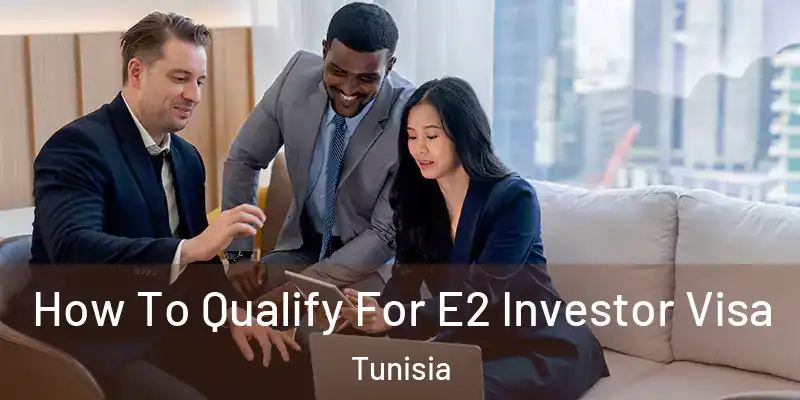 How To Qualify For E2 Investor Visa Tunisia