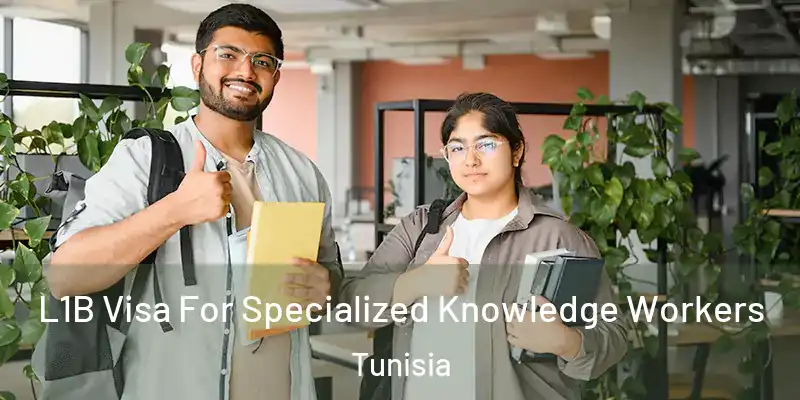 L1B Visa For Specialized Knowledge Workers Tunisia