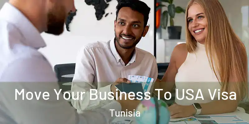 Move Your Business To USA Visa Tunisia