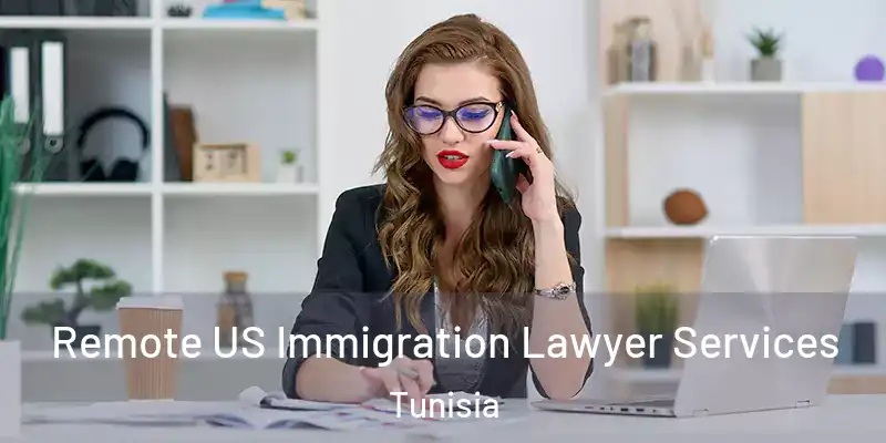 Remote US Immigration Lawyer Services Tunisia
