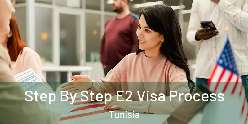  Step By Step E2 Visa Process Tunisia