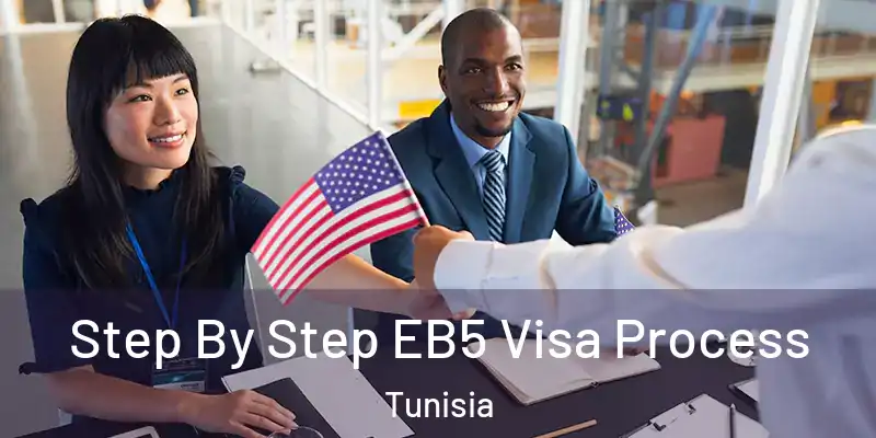 Step By Step EB5 Visa Process Tunisia
