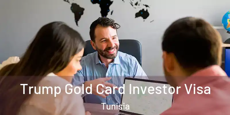 Trump Gold Card Investor Visa Tunisia