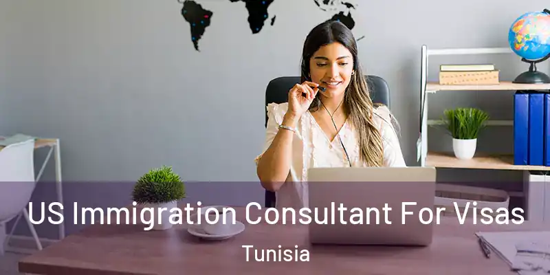 US Immigration Consultant For Visas Tunisia