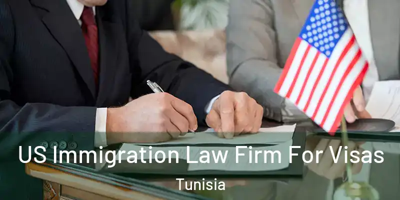 US Immigration Law Firm For Visas Tunisia