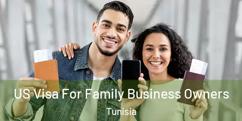 US Visa For Family Business Owners Tunisia
