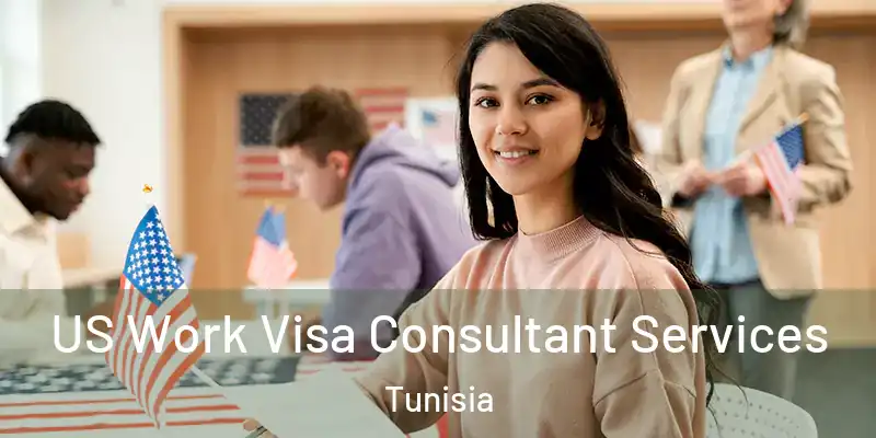 US Work Visa Consultant Services Tunisia