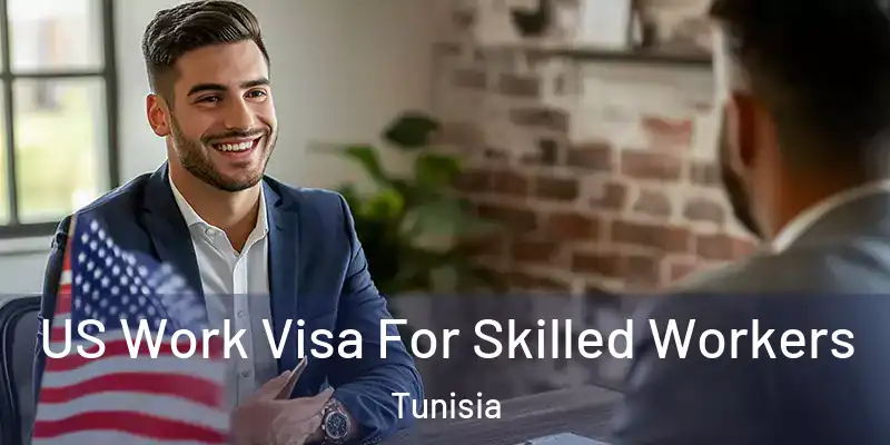 US Work Visa For Skilled Workers Tunisia